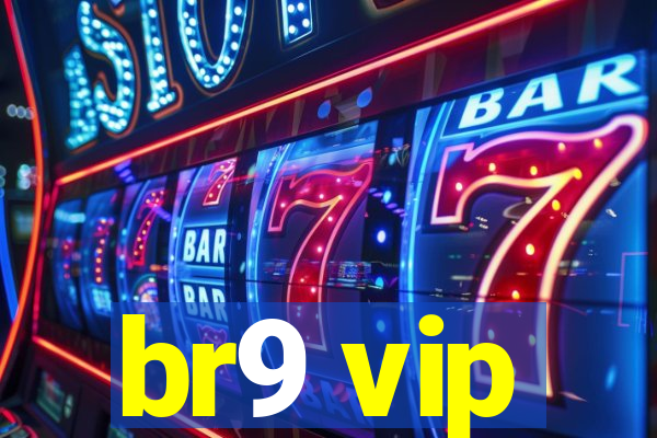 br9 vip